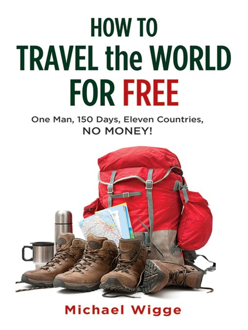 Title details for How to Travel the World for Free by Michael Wigge - Available
